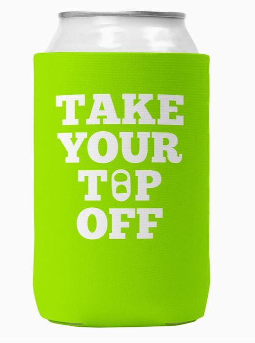 Take Your Top Off Can Coozie Cooler For 12oz Cans